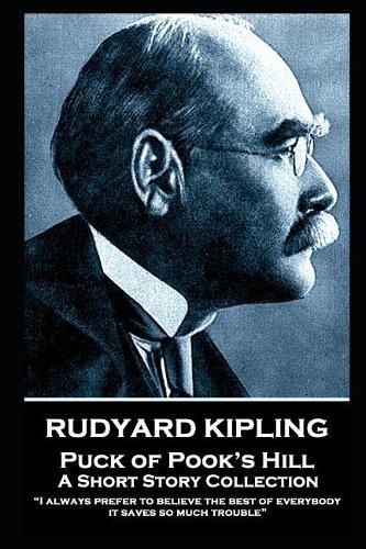 Cover image for Rudyard Kipling - Puck of Pook's Hill: I always prefer to believe the best of everybody; it saves so much trouble