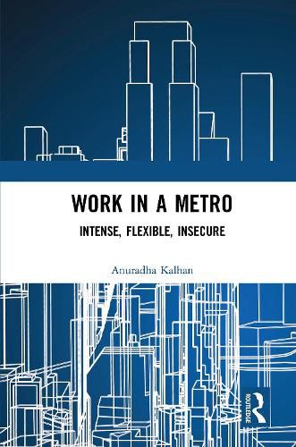 Work in a Metro: Intense, Flexible, Insecure