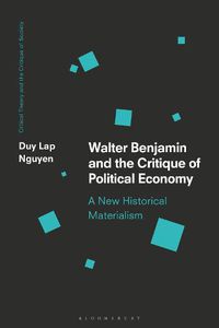 Cover image for Walter Benjamin and the Critique of Political Economy: A New Historical Materialism