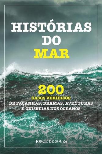 Cover image for Historias Do Mar: 200 Casos Veridicos de Facanhas, Dramas, Aventuras E Odisseias Nos Oceanos