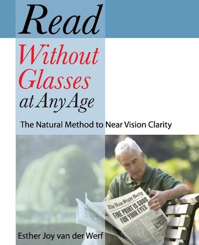 Cover image for Read Without Glasses at Any Age: The Natural Method to Near Vision Clarity