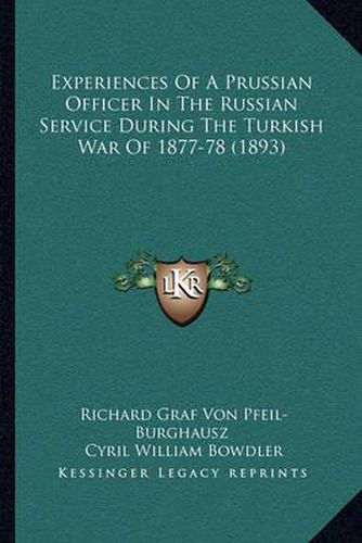 Cover image for Experiences of a Prussian Officer in the Russian Service During the Turkish War of 1877-78 (1893)