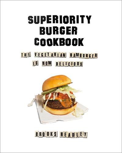 Cover image for Superiority Burger Cookbook: The Vegetarian Hamburger Is Now Delicious