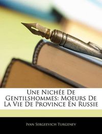 Cover image for Une Nich E de Gentilshommes: Moeurs de La Vie de Province En Russie