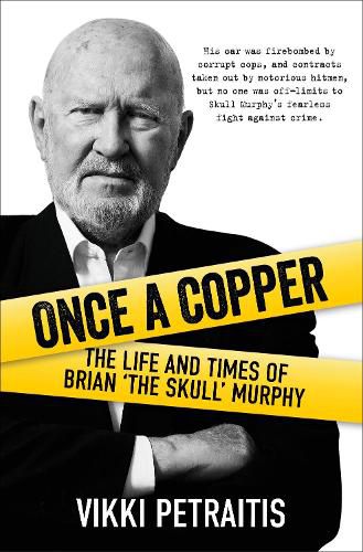 Once a Copper: The Life and Times of Brian "The Skull' Murphy