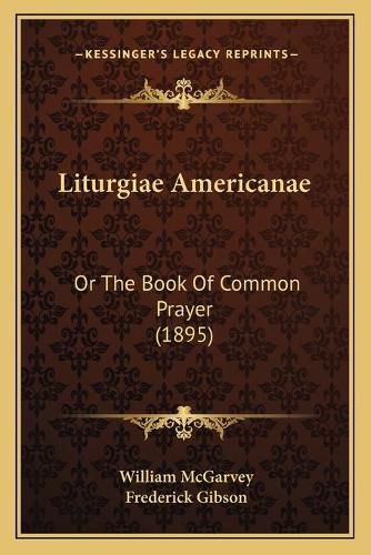 Cover image for Liturgiae Americanae: Or the Book of Common Prayer (1895)