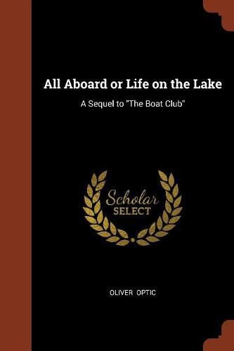 Cover image for All Aboard or Life on the Lake: A Sequel to the Boat Club