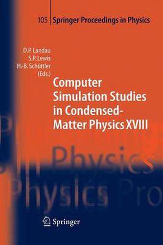 Computer Simulation Studies in Condensed-Matter Physics XVIII: Proceedings of the Eighteenth Workshop, Athens, GA, USA, March 7-11, 2005