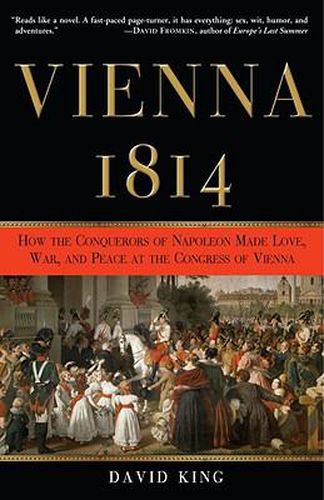 Cover image for Vienna, 1814: How the Conquerors of Napoleon Made Love, War, and Peace at the Congress of Vienna