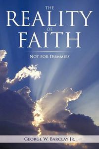 Cover image for THE Reality of Faith: Not for Dummies