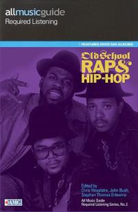 Cover image for All Music Guide Required Listening: Old School Rap & Hip-Hop