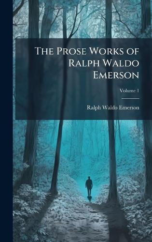 Cover image for The Prose Works of Ralph Waldo Emerson