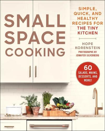 Cover image for Small Space Cooking: Simple, Quick, and Healthy Recipes for the Tiny Kitchen