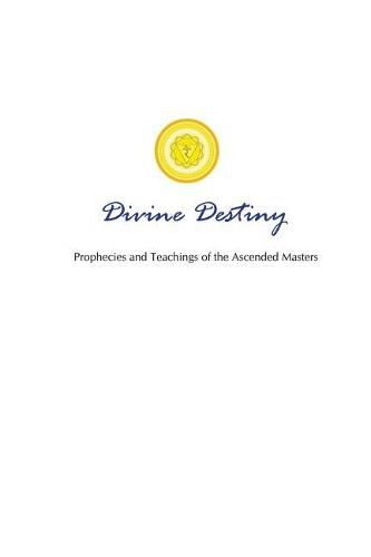 Cover image for Divine Destiny: Prophecies and Teachings of the Ascended Masters