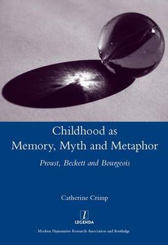 Cover image for Childhood as Memory, Myth and Metaphor: Proust, Beckett and Bourgeois