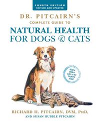 Cover image for Dr. Pitcairn's Complete Guide to Natural Health for Dogs & Cats (4th Edition)