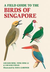 Cover image for A Field Guide to the Birds of Singapore