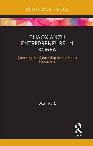 Cover image for Chaoxianzu Entrepreneurs in Korea: Searching for Citizenship in the Ethnic Homeland