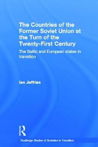 Cover image for The Countries of the Former Soviet Union at the Turn of the Twenty-First Century: The Baltic and European States in Transition