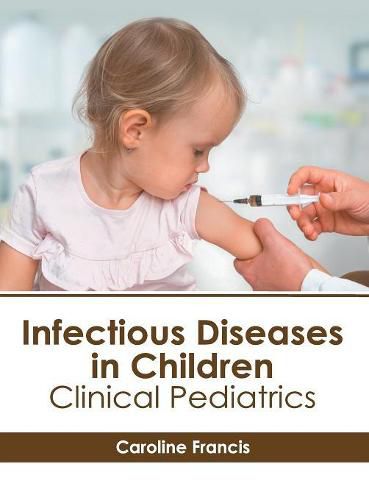 Cover image for Infectious Diseases in Children: Clinical Pediatrics