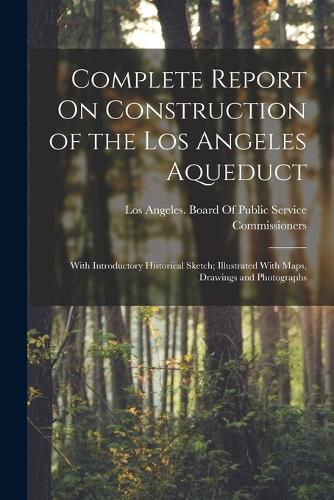 Cover image for Complete Report On Construction of the Los Angeles Aqueduct