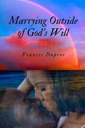 Cover image for Marrying Outside of God's Will