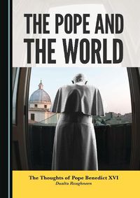 Cover image for The Pope and the World: The Thoughts of Pope Benedict XVI