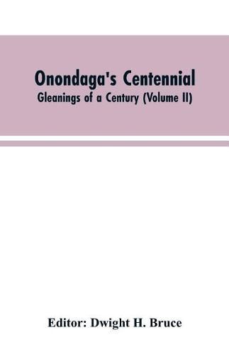 Cover image for Onondaga's centennial. Gleanings of a century (Volume II)