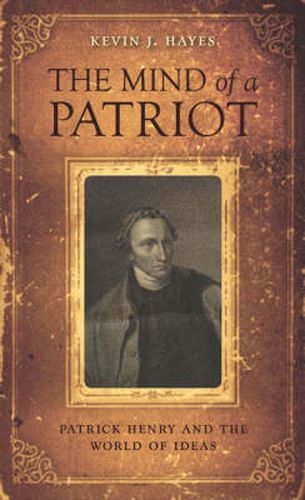 Cover image for The Mind of a Patriot: Patrick Henry and the World of Ideas