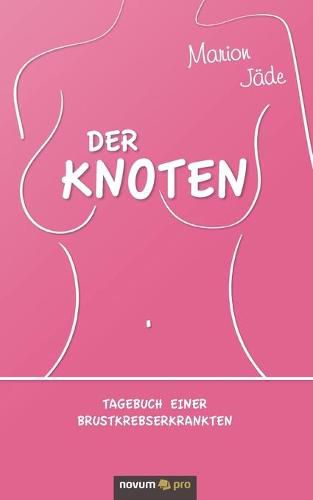 Cover image for Der Knoten: Tagebuch einer Brustkrebserkrankten