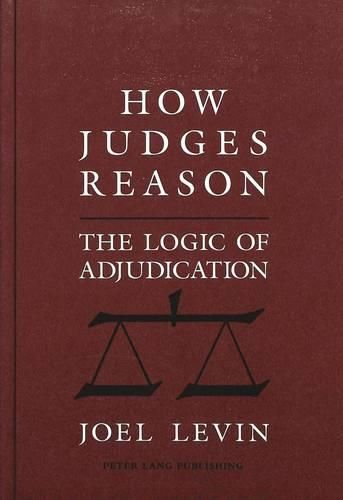 How Judges Reason: The Logic of Adjudication