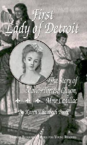 Cover image for First Lady of Detroit: The Story of Marie-Therese Guyon, Mme. Cadillac