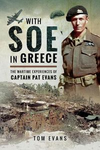 Cover image for With SOE in Greece: The Wartime Experiences of Captain Pat Evans