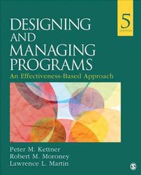 Cover image for Designing and Managing Programs: An Effectiveness-Based Approach