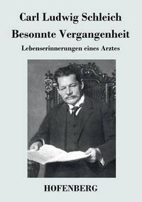 Cover image for Besonnte Vergangenheit: Lebenserinnerungen eines Arztes