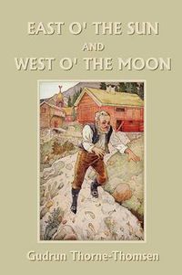 Cover image for East O' the Sun and West O' the Moon (Yesterday's Classics)