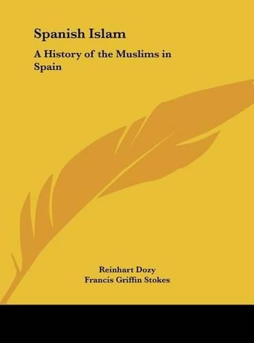 Cover image for Spanish Islam: A History of the Muslims in Spain