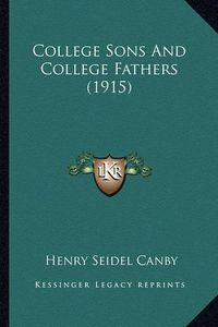 Cover image for College Sons and College Fathers (1915) College Sons and College Fathers (1915)