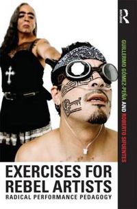 Cover image for Exercises for Rebel Artists: Radical Performance Pedagogy