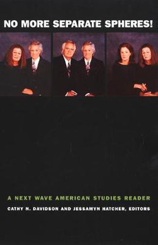 No More Separate Spheres!: A Next Wave American Studies Reader