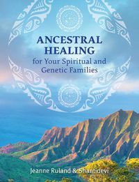 Cover image for Ancestral Healing for Your Spiritual and Genetic Families