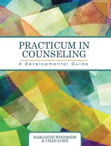 Practicum in Counseling: A Developmental Guide