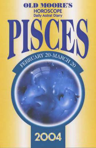 Old Moore's Horoscopes and Daily Astral Diaries: Pisces