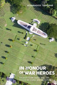 Cover image for In Honour of War Heroes: Colin St Clair Oakes and the Design of Kranji War Memorial