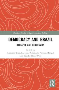 Cover image for Democracy and Brazil: Collapse and Regression