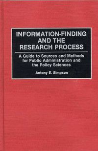 Cover image for Information-Finding and the Research Process: A Guide to Sources and Methods for Public Administration and the Policy Sciences