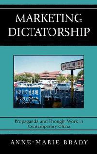 Cover image for Marketing Dictatorship: Propaganda and Thought Work in Contemporary China