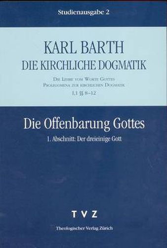 Cover image for Karl Barth: Die Kirchliche Dogmatik. Studienausgabe: Band 2: I.1 8-12: Die Offenbarung Gottes I