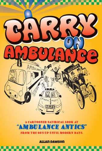 Cover image for Carry on Ambulance: True Stories of Ambulance Service Antics from the 1960s to the Present Day