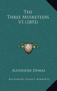 Cover image for The Three Musketeers V1 (1893) the Three Musketeers V1 (1893)